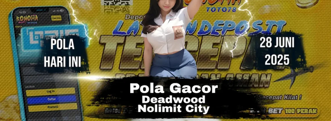 Pola Slot Gacor Deadwood Hari Ini Modal Receh Bisa JP