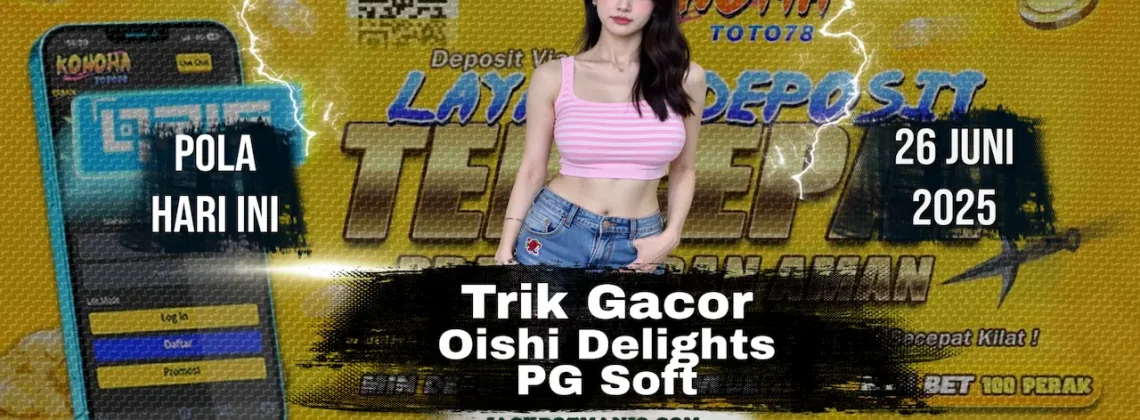 Trik Gacor Oishi Delights PG Soft: Cuma Butuh 50 Putaran Langsung WD di Konohatoto78