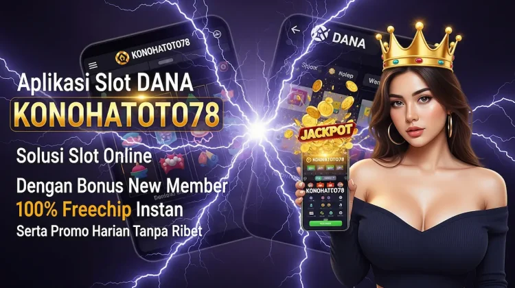 Aplikasi Slot Dana Konohatoto78 Resmi Terpercaya 2025
