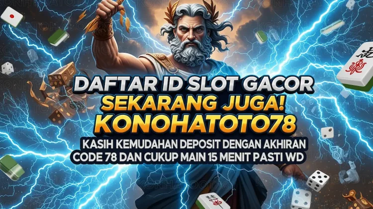 Daftar ID Slot Gacor Mudah Menang di KONOHATOTO78