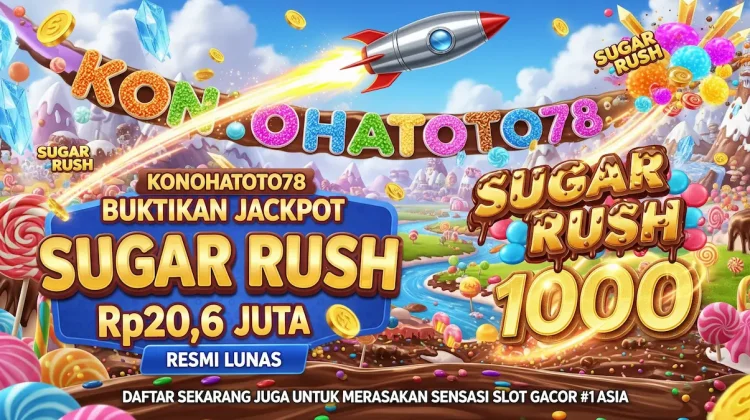 Jackpot Sugar Rush 1000 Resmi Lunas Rp20,6 Juta Konohatoto78