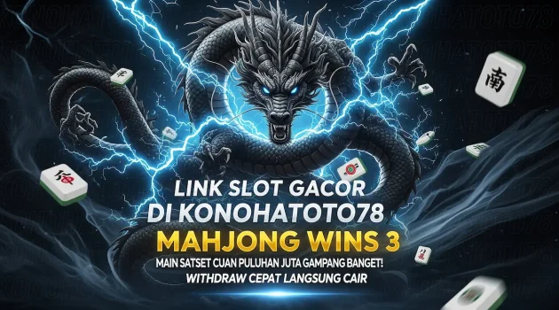 Konohatoto78 Mahjong Wins 3 Deposit Kecil Cuan Gampang!