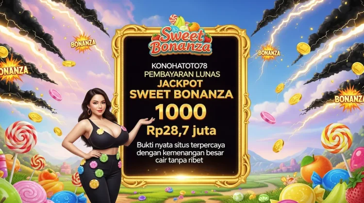 Konohatoto78 Pembayaran Lunas Jackpot Sweet Bonanza 1000