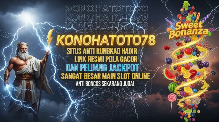 Konohatoto78 Situs Anti Rungkad Terpercaya Gampang Menang