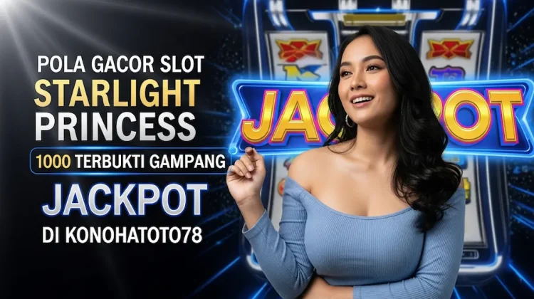 Pola Spin Starlight Princess 1000 Terbukti Gampang Jackpot