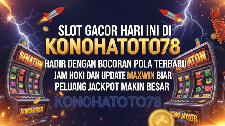 Slot Gacor Malam Ini Bocoran Pola Cuan Konohatoto78