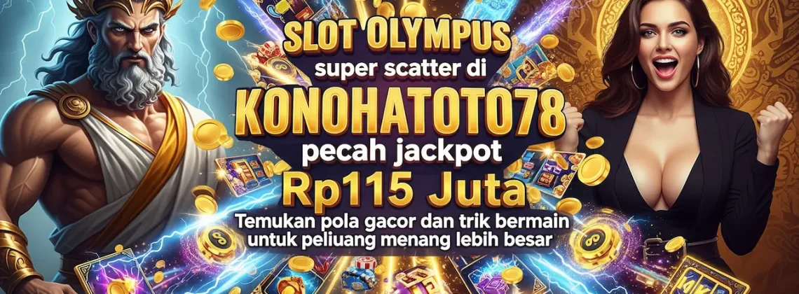 Slot Olympus Super Scatter Gacor Jackpot Rp115 Juta