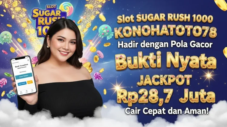 Slot Sugar Rush 1000 Pola Terbaik Hasilkan Jackpot Rp28,7 Juta